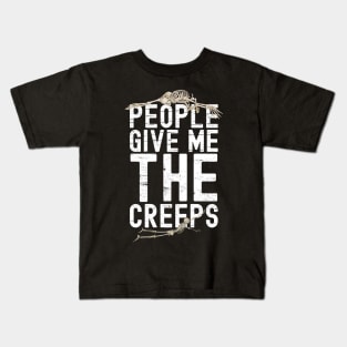 People Give Me The Creeps Kids T-Shirt